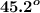 \bm{45.2^o}