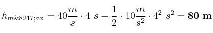 h_{m\’ax} = 40\frac{m}{s}\cdot 4\ s - \frac{1}{2}\cdot 10\frac{m}{s^2}\cdot 4^2\ s^2 = \bf 80\ m