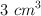 3\ cm^3