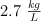 2.7\ \textstyle{kg\over L}