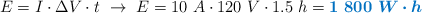 E = I\cdot \Delta V\cdot t\ \to\ E = 10\ A\cdot 120\ V\cdot 1.5\ h = \color[RGB]{0,112,192}{\bm{1\ 800\ W\cdot h}}