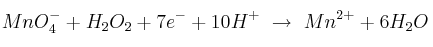 MnO_4^{-} + H_2O_2 + 7e^- + 10H^+\ \to\ Mn^{2+} + 6H_2O