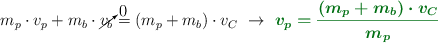 m_p\cdot v_p + m_b\cdot \cancelto{0}{v_b} = (m_p + m_b)\cdot v_C\ \to\ \color[RGB]{2,112,20}{\bm{v_p = \frac{(m_p + m_b)\cdot v_C}{m_p}}}