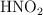 \ce{HNO2}