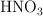 \ce{HNO3}