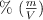 \%\ (\textstyle{m\over V})
