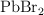 \ce{PbBr2}