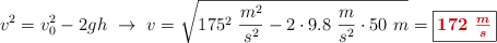 v^2 = v_0^2 - 2gh\ \to\ v = \sqrt{175^2\ \frac{m^2}{s^2} - 2\cdot 9.8\ \frac{m}{s^2}\cdot 50\ m} = \fbox{\color[RGB]{192,0,0}{\bm{172\ \frac{m}{s}}}}