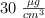 30 \ \textstyle{\mu g\over cm^3}