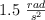 1.5\ \textstyle{rad\over s^2}