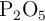 \ce{P2O5}