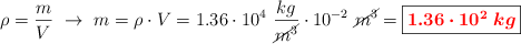 \rho = \frac{m}{V}\ \to\ m = \rho\cdot V = 1.36\cdot 10^4\ \frac{kg}{\cancel{m^3}}\cdot 10^{-2}\ \cancel{m^3} = \fbox{\color{red}{\bm{1.36\cdot 10^2\ kg}}}