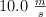 10.0\ \textstyle{m\over s}