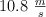 10.8\ \textstyle{m\over s}