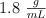 1.8\ \textstyle{g\over mL}