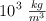 10^3 \ \textstyle{kg\over m^3}