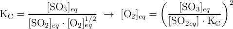 \ce{K_C} = \frac{[\ce{SO3}]_{eq}}{[\ce{SO2}]_{eq}\cdot [\ce{O2}]_{eq}^{1/2}}\ \to\ [\ce{O2}]_{eq} = \left(\frac{[\ce{SO3}]_{eq}}{[\ce{SO2}_{eq}]\cdot \ce{K_C}}\right)^2