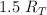 1.5\ R_T