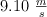 9.10\ \textstyle{m\over s}