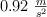 0.92\ \textstyle{m\over s^2}