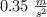 0.35\ \textstyle{m\over s^2}