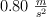 0.80\ \textstyle{m\over s^2}