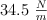 34.5\ \textstyle{N\over m}