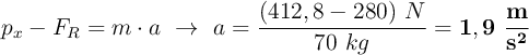 p_x - F_R = m\cdot a\ \to\ a = \frac{(412,8 - 280)\ N}{70\ kg} = \bf 1,9\ \frac{m}{s^2}