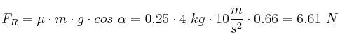 F_R = \mu\cdot m\cdot g\cdot cos\ \alpha = 0.25\cdot 4\ kg\cdot 10\frac{m}{s^2}\cdot 0.66 = 6.61\ N
