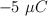 -5 \ \mu C