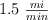 1.5 \ \textstyle{mi\over min}