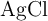 \ce{ AgCl}