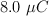 8.0\ \mu C