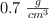 0.7 \ \textstyle{g\over cm^3}