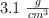 3.1\ \textstyle{g\over cm^3}