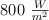 800\ \textstyle{W\over m^2}