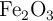 \ce{Fe_2O_3}