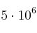 5\cdot 10^6