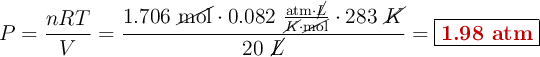 P = \frac{nRT}{V} = \frac{1.706\ \cancel{\text{mol}}\cdot 0.082\ \frac{\text{atm}\cdot \cancel{L}}{\cancel{K}\cdot \cancel{\text{mol}}}\cdot 283\ \cancel{K}}{20\ \cancel{L}} = \fbox{\color[RGB]{192,0,0}{\textbf{1.98 atm}}}