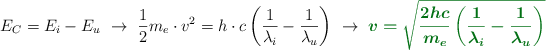 E_C = E_i - E_u\ \to\ \frac{1}{2}m_e\cdot v^2 = h\cdot c\left(\frac{1}{\lambda_i} - \frac{1}{\lambda_u}\right)\ \to\ \color[RGB]{2,112,20}{\bm{v = \sqrt{\frac{2hc}{m_e}\left(\frac{1}{\lambda_i} - \frac{1}{\lambda_u}\right)}}}