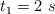 t_1 = 2\ s