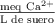 \textstyle{\ce{meq\ Ca^2+}\over \text{L\ de\ suero}}