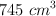 745\ cm^3