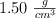 1.50\ \textstyle{g\over cm^3}