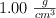 1.00\ \textstyle{g \over cm^3}