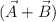 (\vec A  + \vec B)