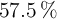 57.5\ \%