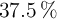 37.5\ \%