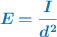 \color[RGB]{0,112,192}{\bm{E = \frac{I}{d^2}}}