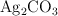 \ce{Ag2CO3}